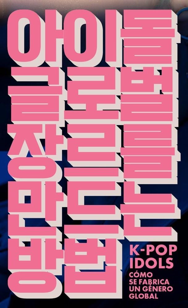 Libro: K-Pop Idols: Cómo se fabrica un género global en la industria musical coreana