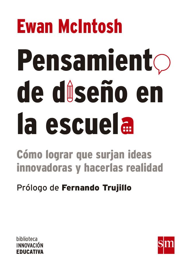 Libro: Pensamiento De Diseño En La Escuela: Cómo lograr que surjan nuevas ideas y hacerlas realidad: 13 (Biblioteca Innovación Educativa)