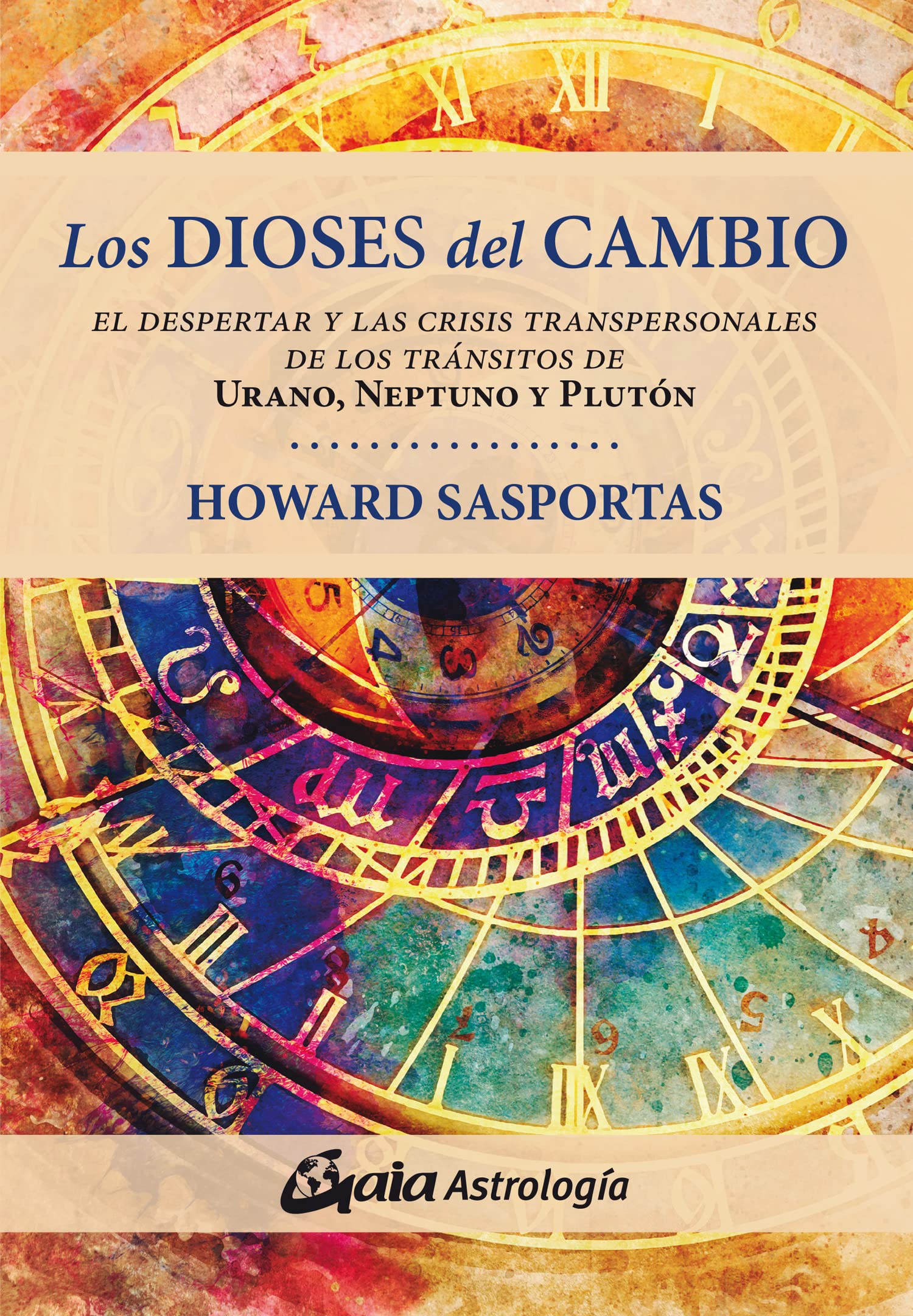 Libro: Los dioses del cambio: El despertar y las crisis transpersonales de los tránsitos de Urano, Neptuno y Plutón (ASTROSOFIA)