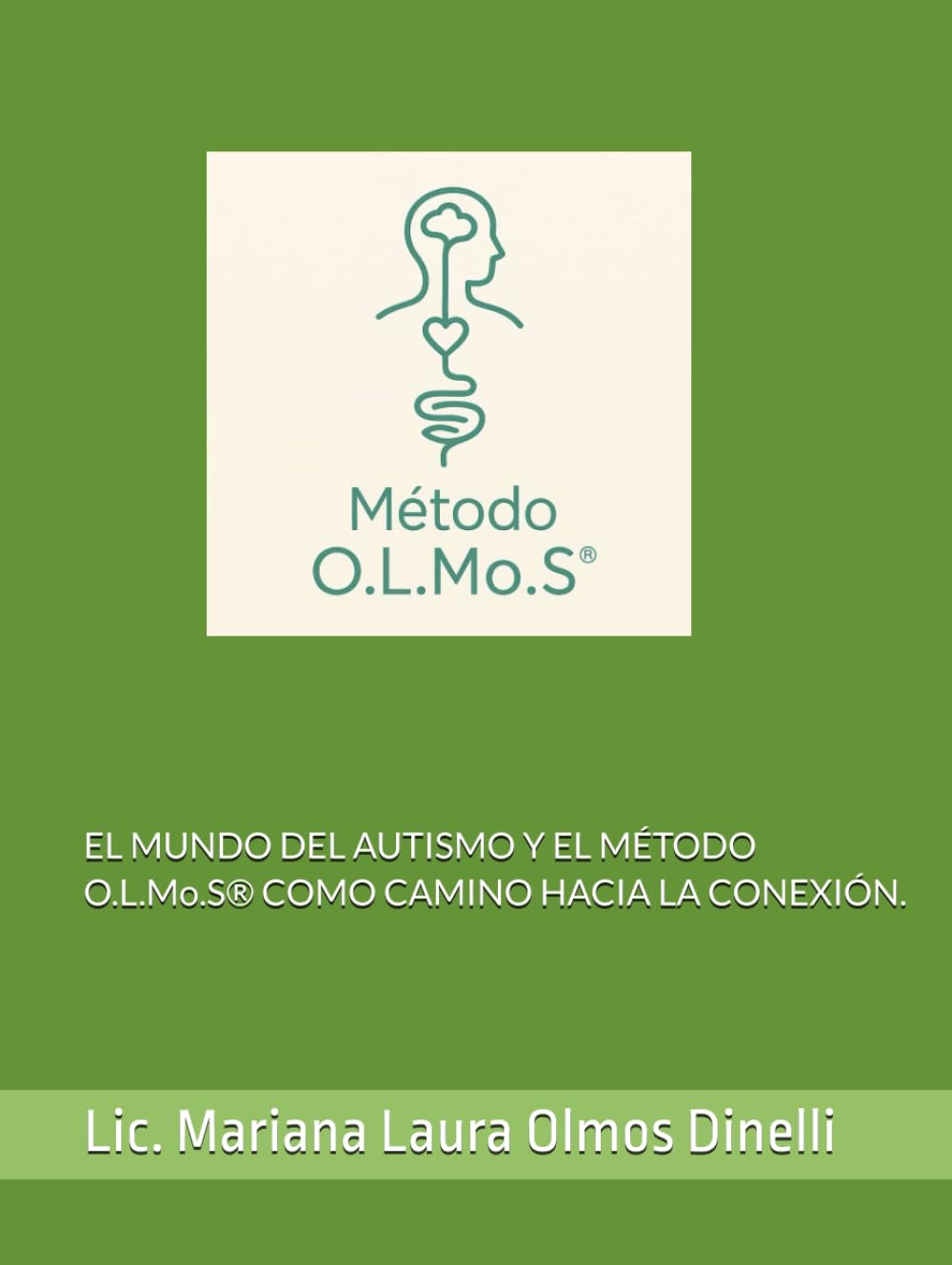Libro: EL MUNDO DEL AUTISMO Y EL MÉTODO O.L.Mo.S® COMO CAMINO HACIA LA CONEXIÓN.