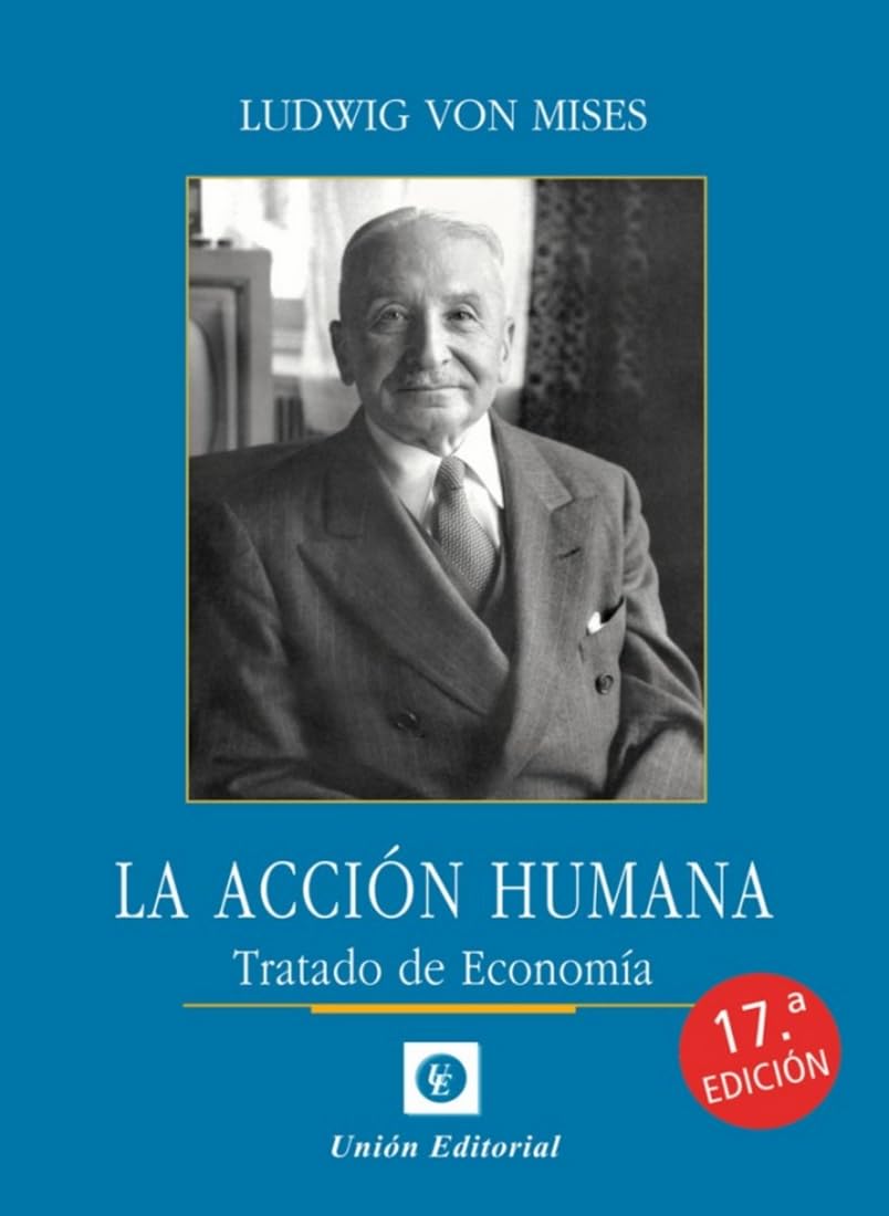 Libro: LA ACCIÓN HUMANA 17ª EDICIÓN (Clásicos de la libertad)