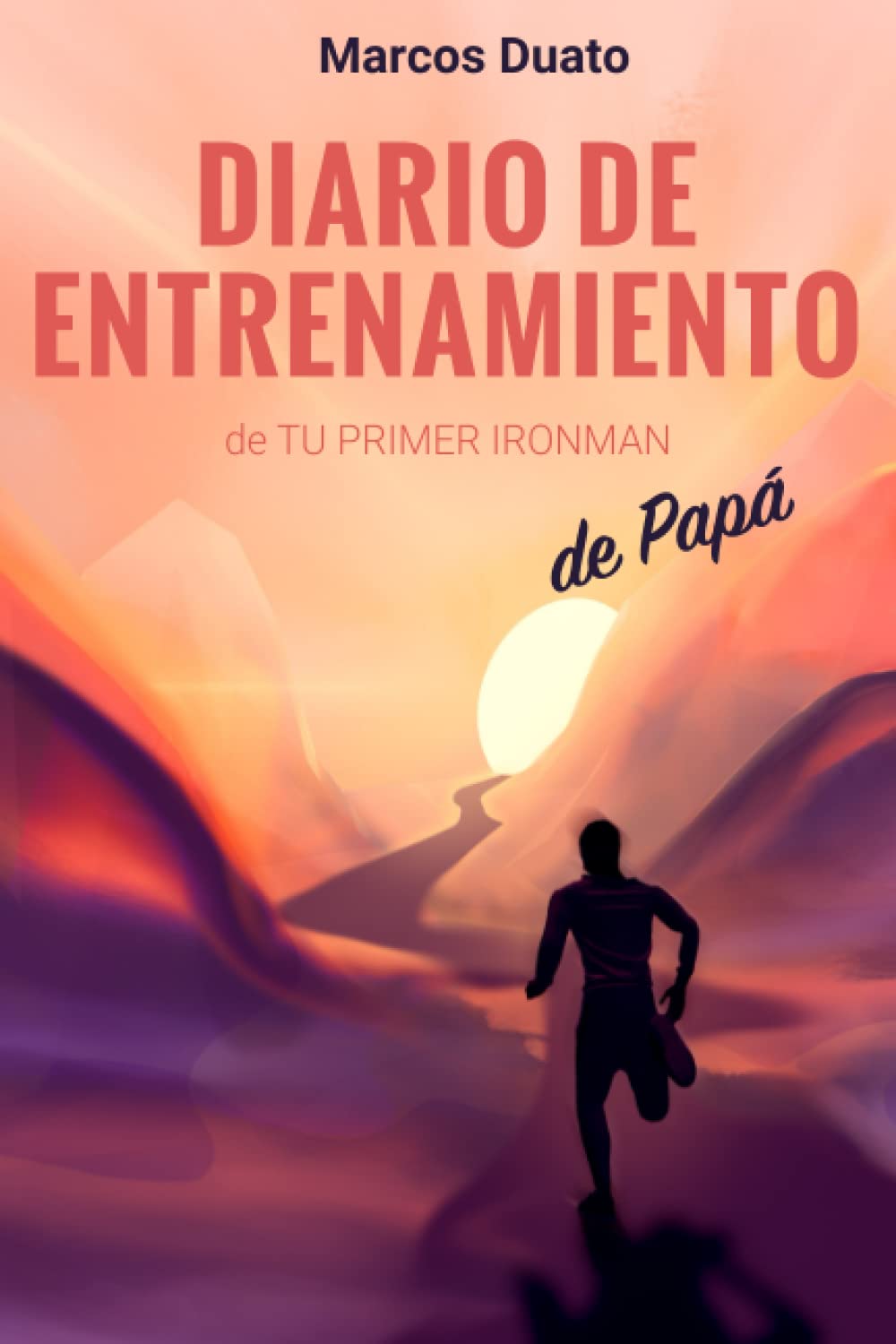 Libro: Diario de Entrenamiento de Papá: de Tu Primer Ironman