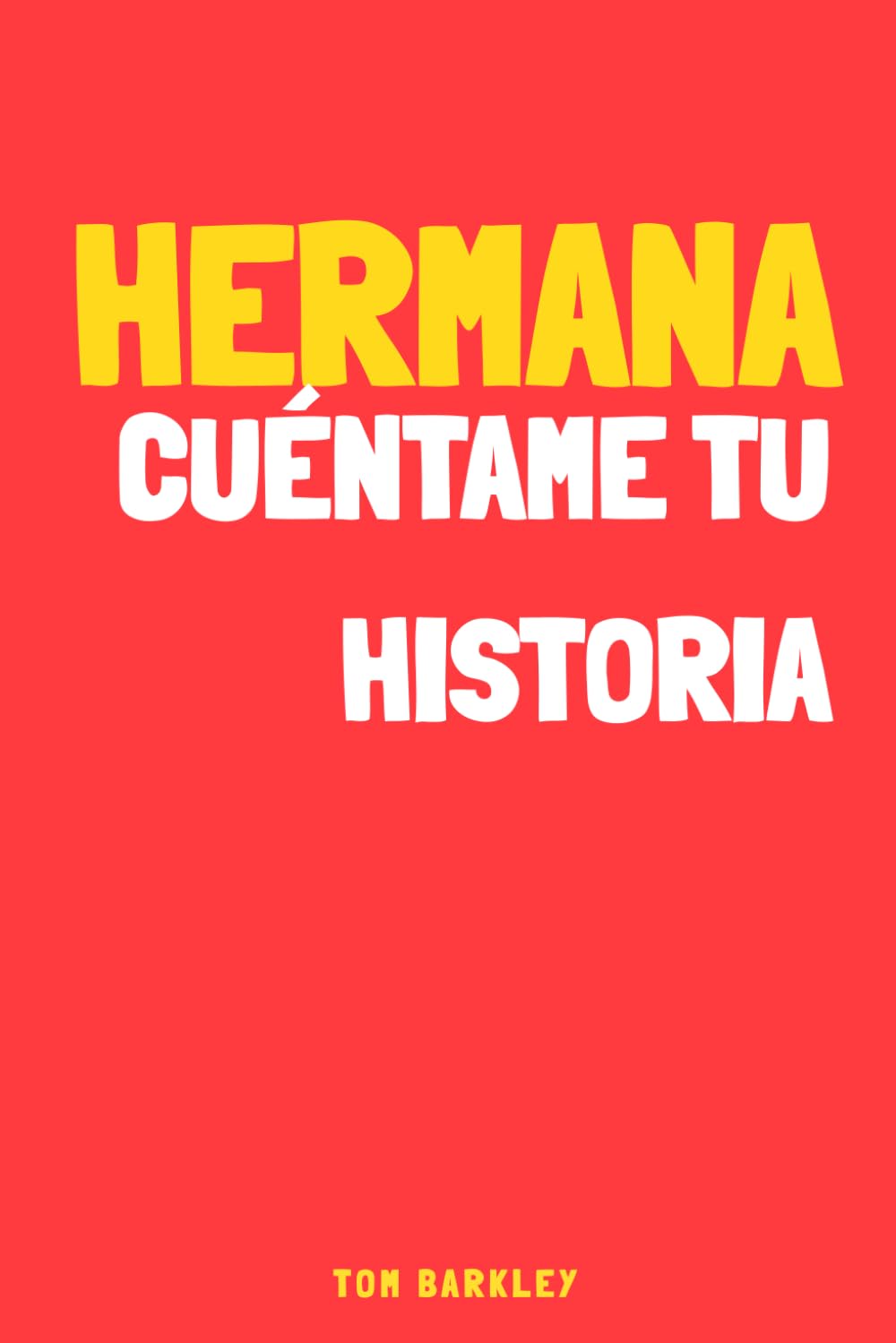 Libro: Mi hermana, cuéntame tu historia: Un diario de recuerdos para mi hermana (Spanish Edition)