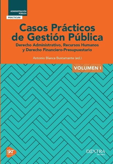 Libro: CASOS PRÁCTICOS de GESTIÓN PUBLICA Vol I: derecho Administrativo, recursos Humanos y derecho Financiero-Presupuestario.