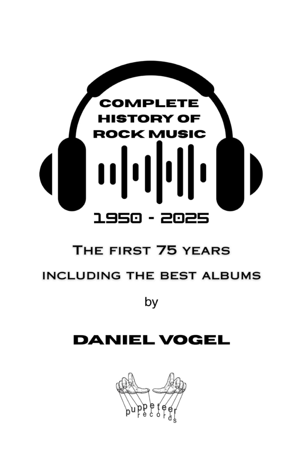 Libro: Complete History of Rock Music 1950 -2025: The First 75 Years Including The Best Albums
