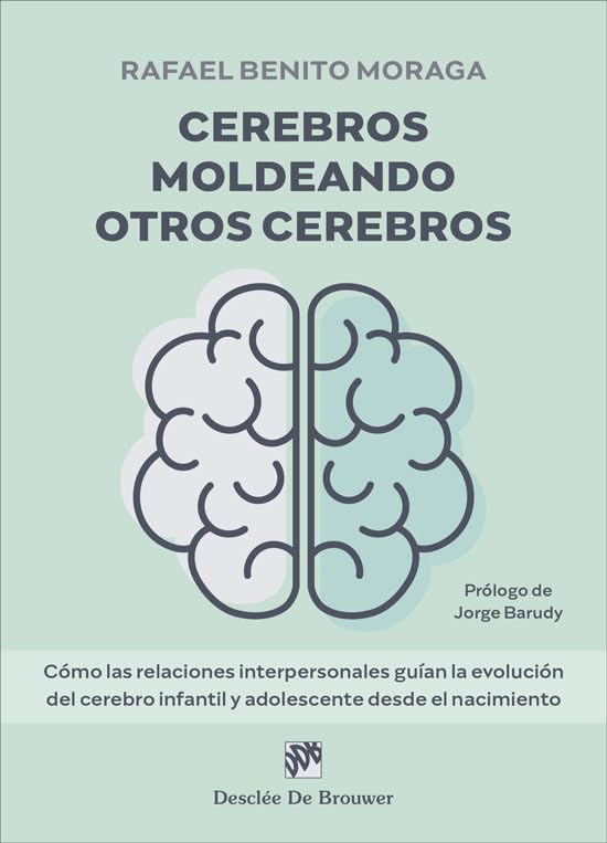 Libro: Cerebros moldeando otros cerebros. Cómo las relaciones interpersonales guían la evolución del cerebro infantil y adolescente desde el nacimiento. (AMAE)