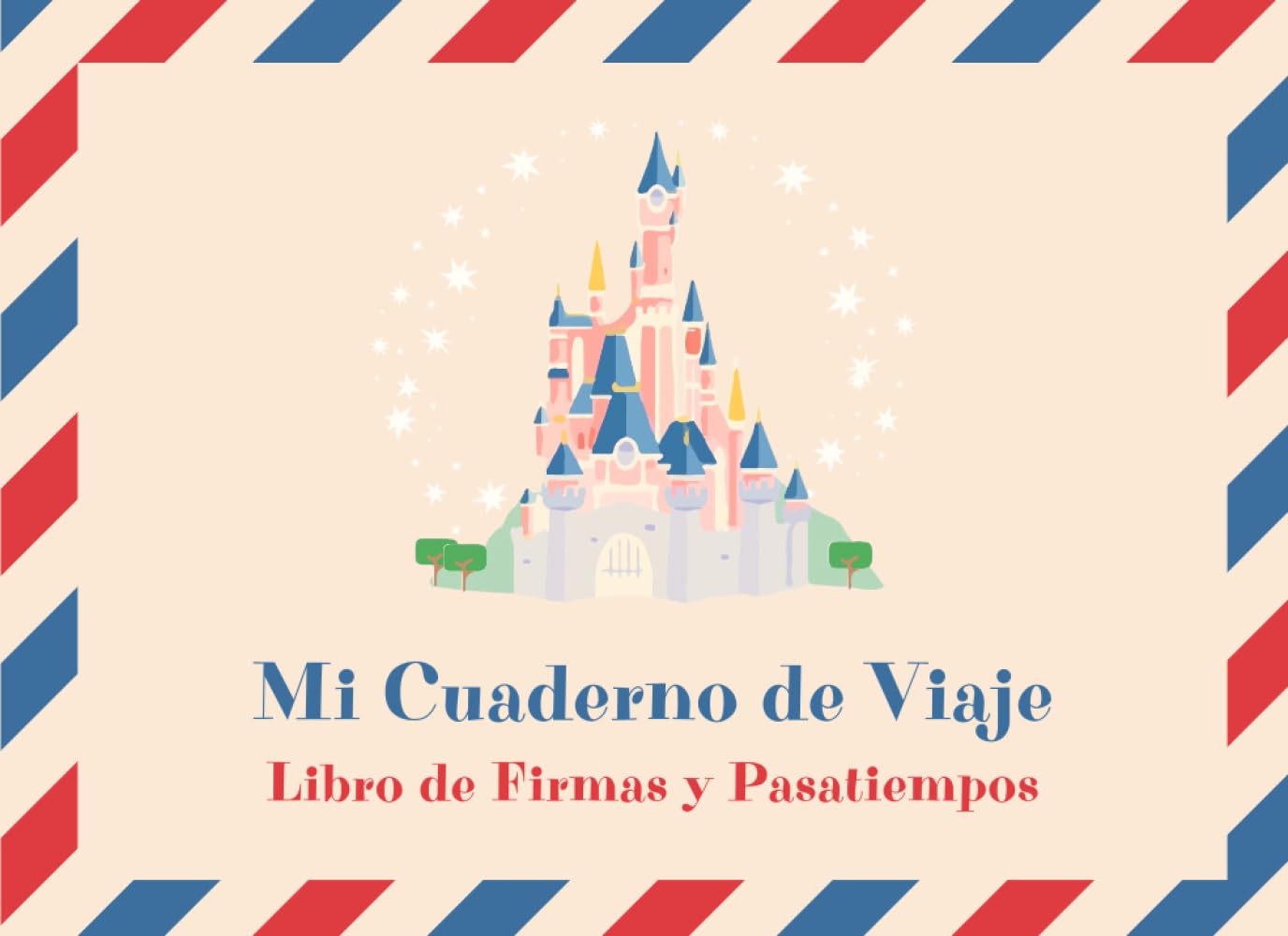 Cuaderno de Viaje: Libro de Firmas y Pasatiempos (Viajar con niños a Disneyland Paris)