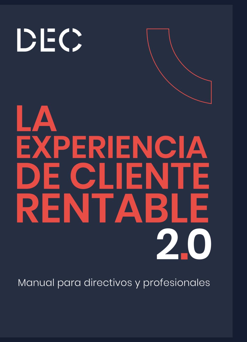 Libro: La Experiencia de Cliente rentable 2.0: Manual para directivos y profesionales