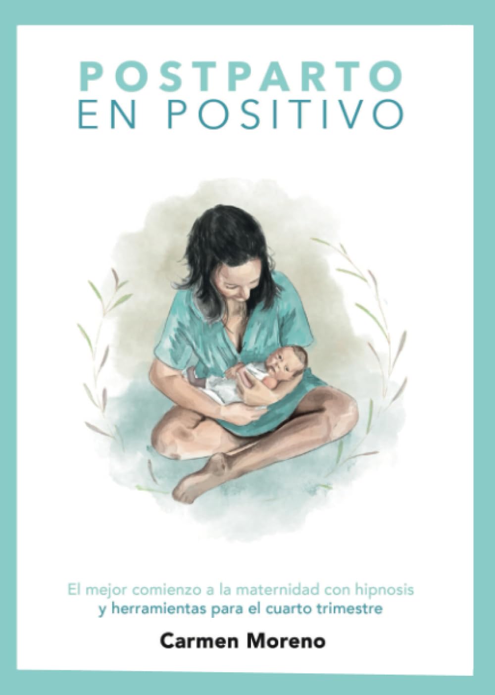 Libro: Postparto en Positivo: Vive el cuarto trimestre con calma y conexión. De la autora del bestseller Hipnoparto.