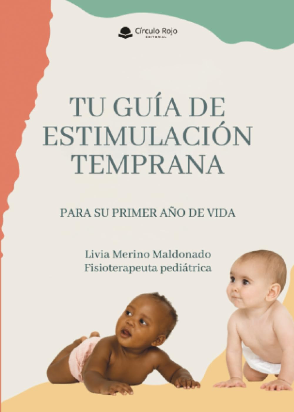 Libro: TU GUÍA DE ESTIMULACIÓN TEMPRANA para su primer año de vida (Spanish Edition)