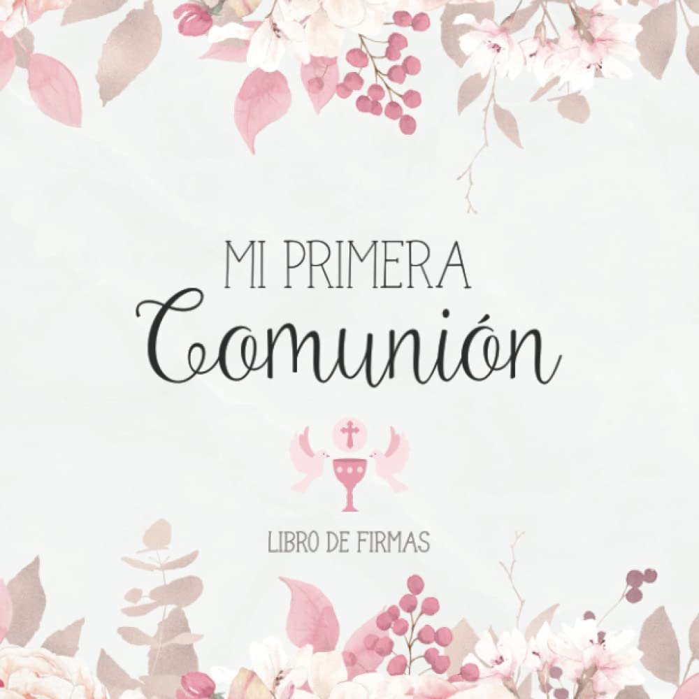 Libro: Mi Primera Comunión Libro de Firmas: Álbum de recuerdos para las felicitaciones personales de amigos y familiares · Diseño de portada rosa para niñas