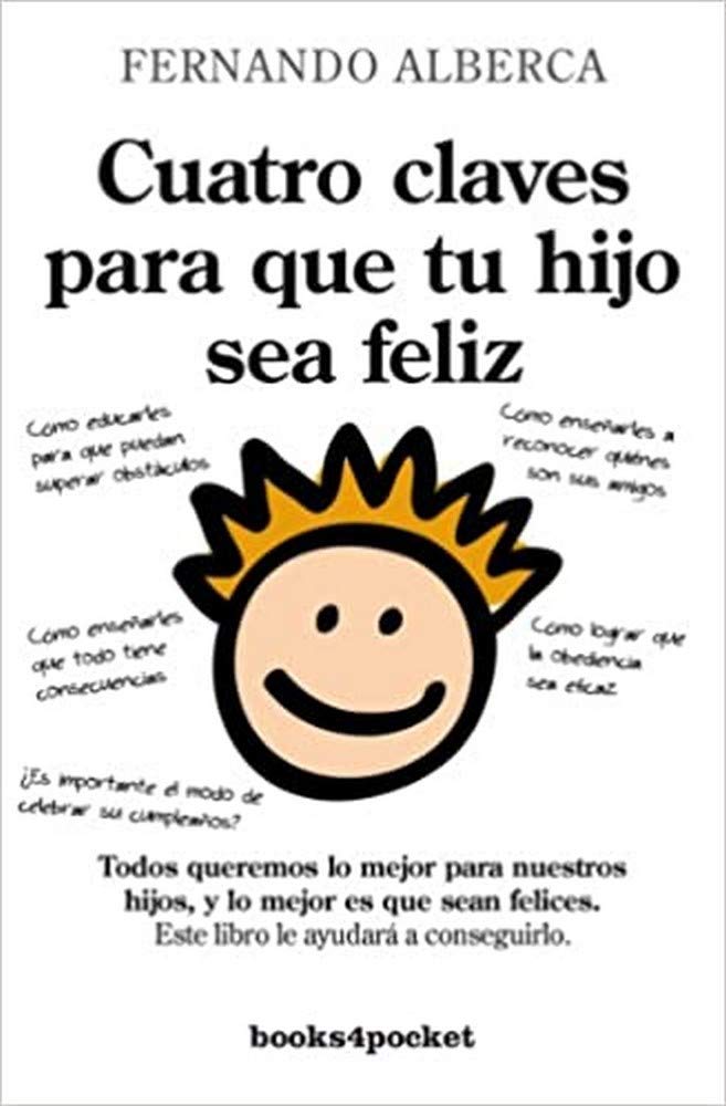 Libro: Cuatro claves para que tu hijo sea feliz (B): 356 (Ensayo y Divulgación)
