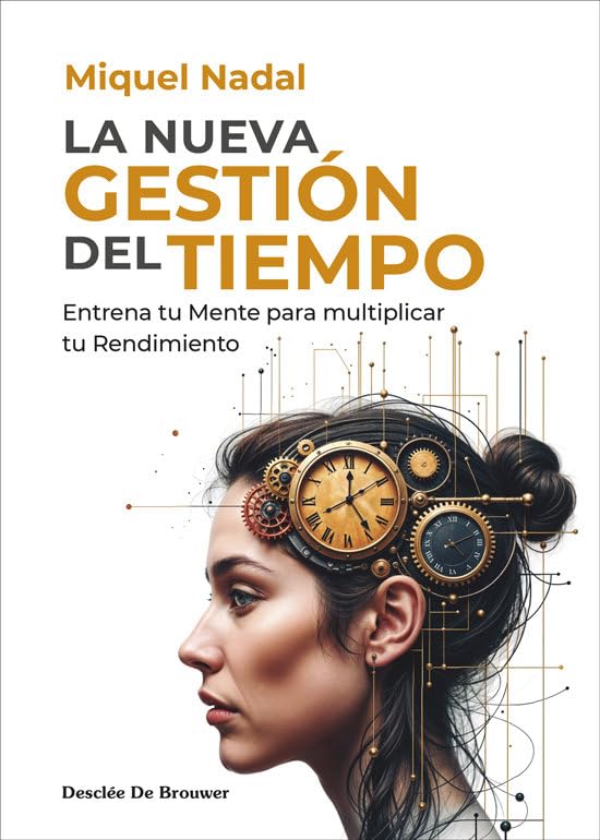 Libro: La nueva gestión del tiempo. Entrena tu mente para multiplicar tu rendimiento: 2 (Liderazgo y empresa)