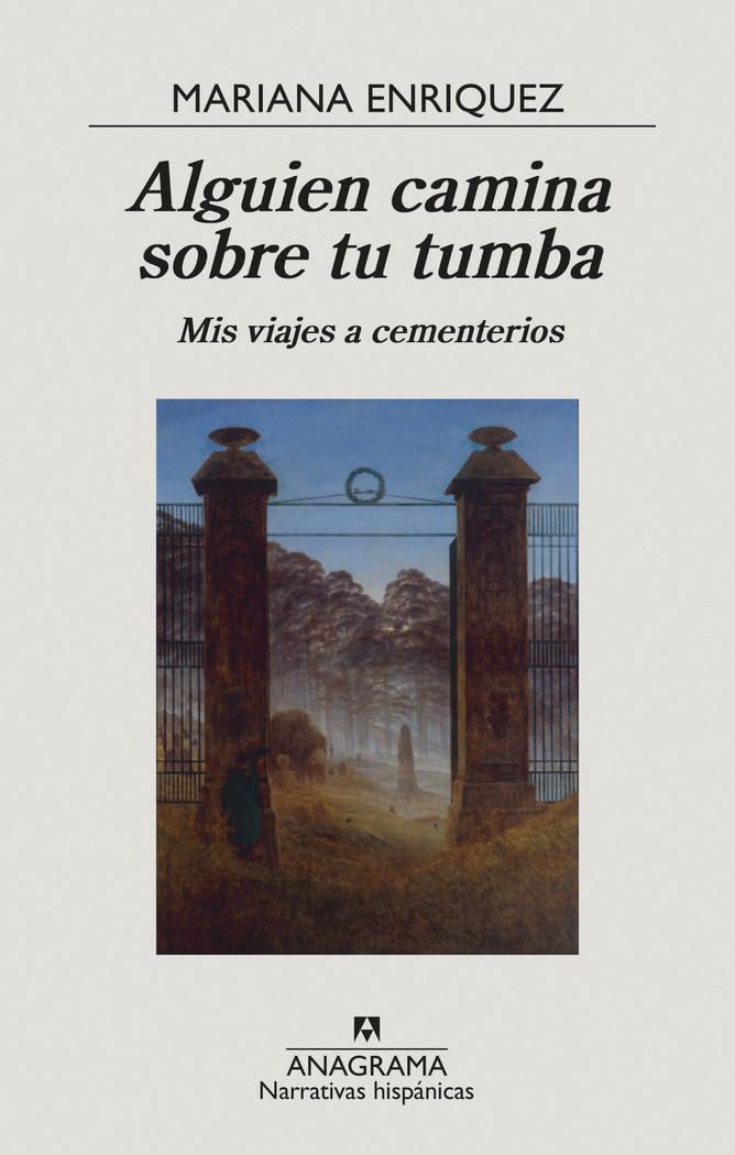 Libro: Alguien camina sobre tu tumba: Mis viajes a cementerios: 670 (Narrativas hispánicas)