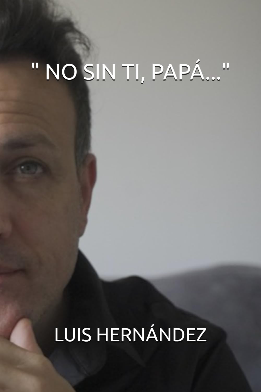 Libro: " NO SIN TI PAPÁ..." (Spanish Edition)