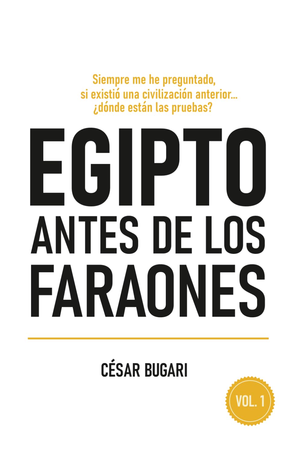 Libro: Egipto Antes de los Faraones: Si existió una civilización anterior, ¿dónde están las pruebas? (Spanish Edition)