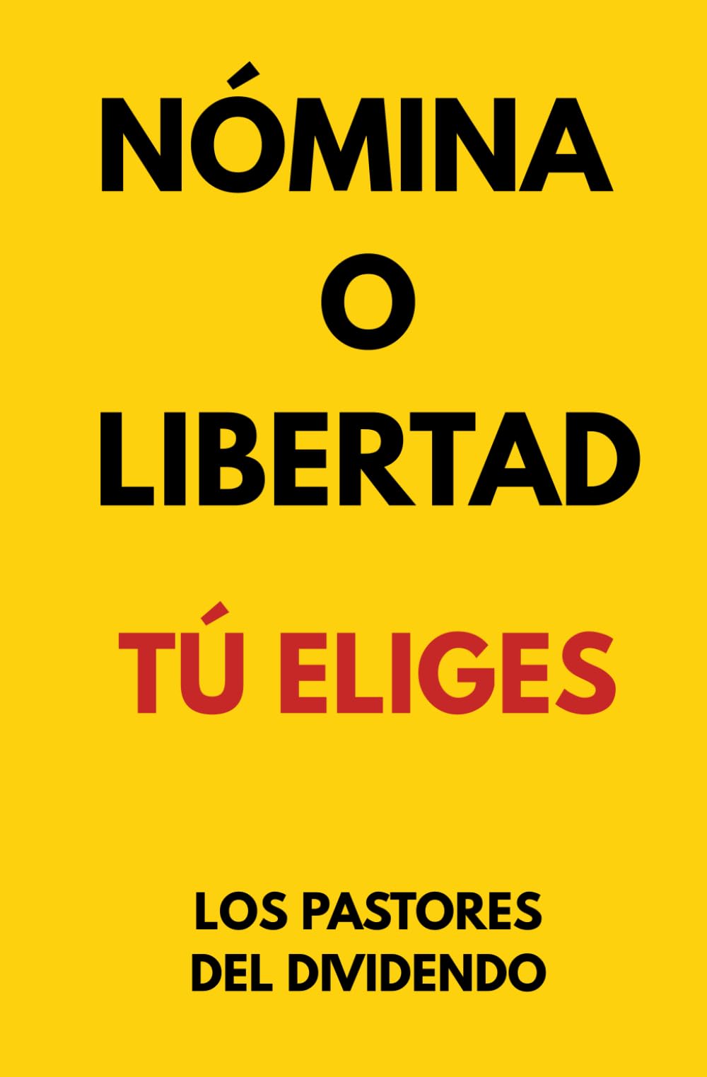 Libro: NÓMINA O LIBERTAD: TU ELGIES (Spanish Edition)