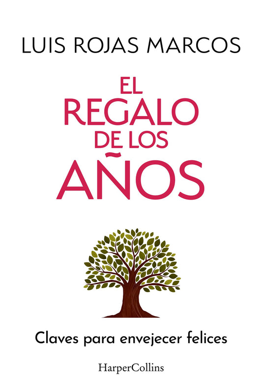El regalo de los años: Claves para envejecer felices (HARPER NO FICCION)