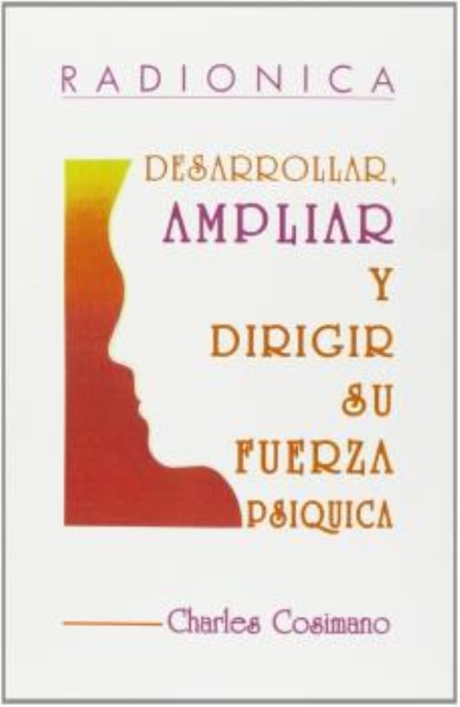 Libro: Radiónica: Desarrollar ampliar y dirigir su fuerza psíquica