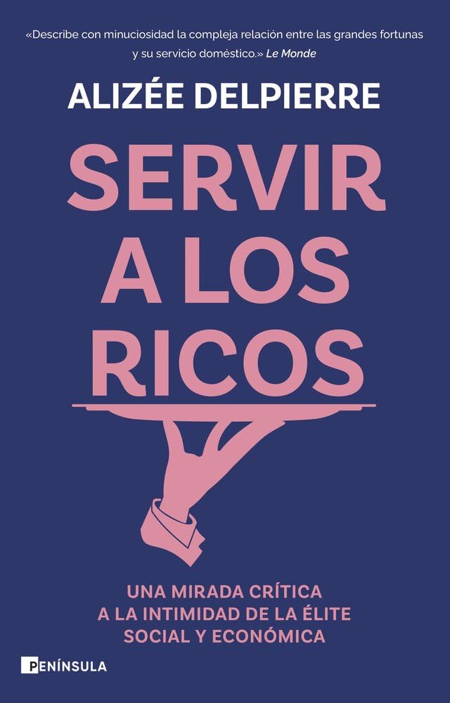Libro: Servir a los ricos: Una mirada crítica a la intimidad de la élite social y económica (ACTUALIDAD)