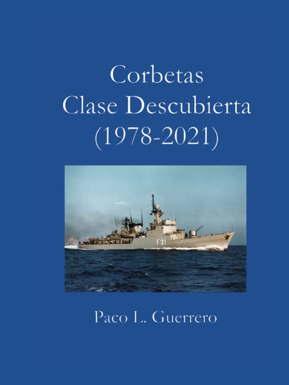 Libro: Corbetas Clase Descubierta: (1978-2021) (Spanish Edition)