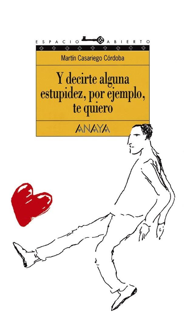 Libro: Y decirte alguna estupidez, por ejemplo, te quiero: 44 (LITERATURA JUVENIL - Espacio Abierto)