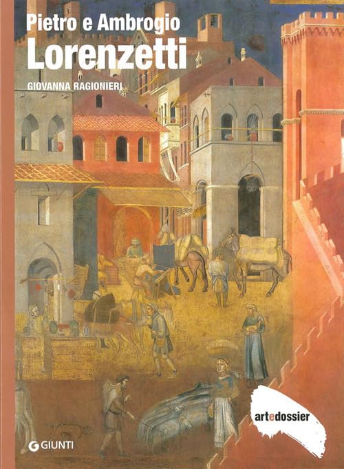 Libro: Pietro e Ambrogio Lorenzetti. Ediz. illustrata (Dossier d'art)