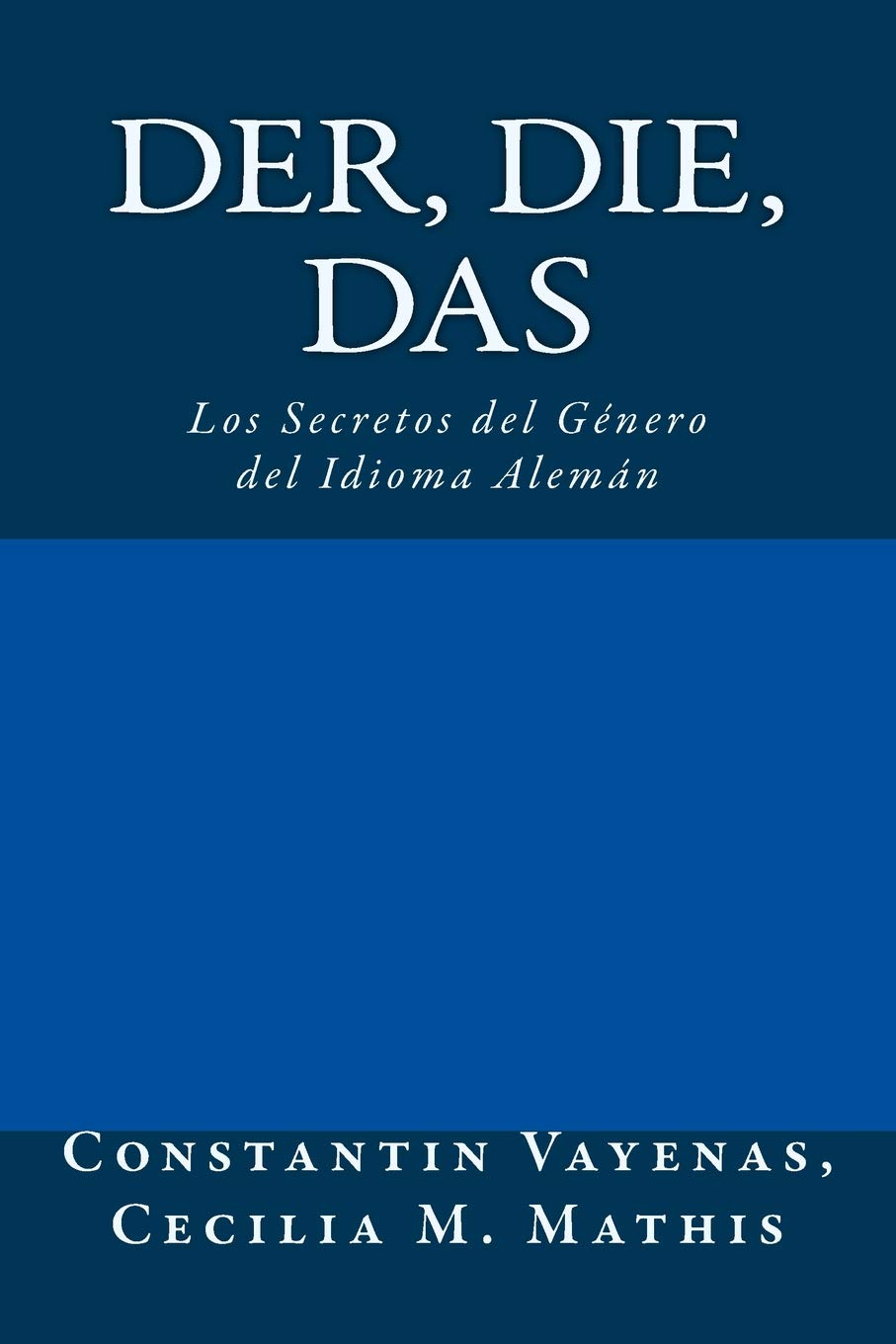 Libro: Der, Die, Das: Los Secretos del Género del Idioma Alemán (Spanish Edition)