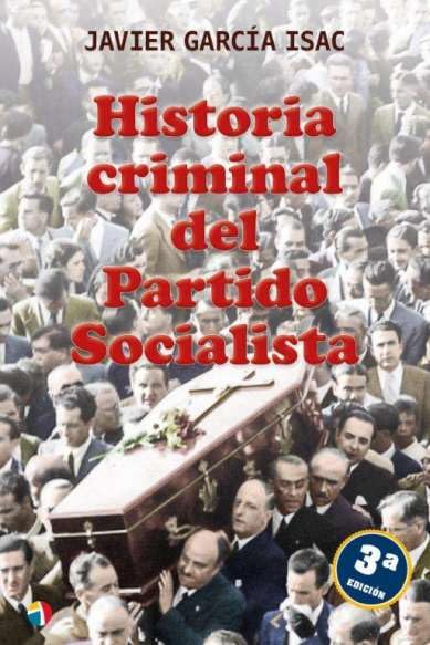 Libro: HISTORIA CRIMINAL DEL PARTIDO SOCIALISTA 3ª EDICION