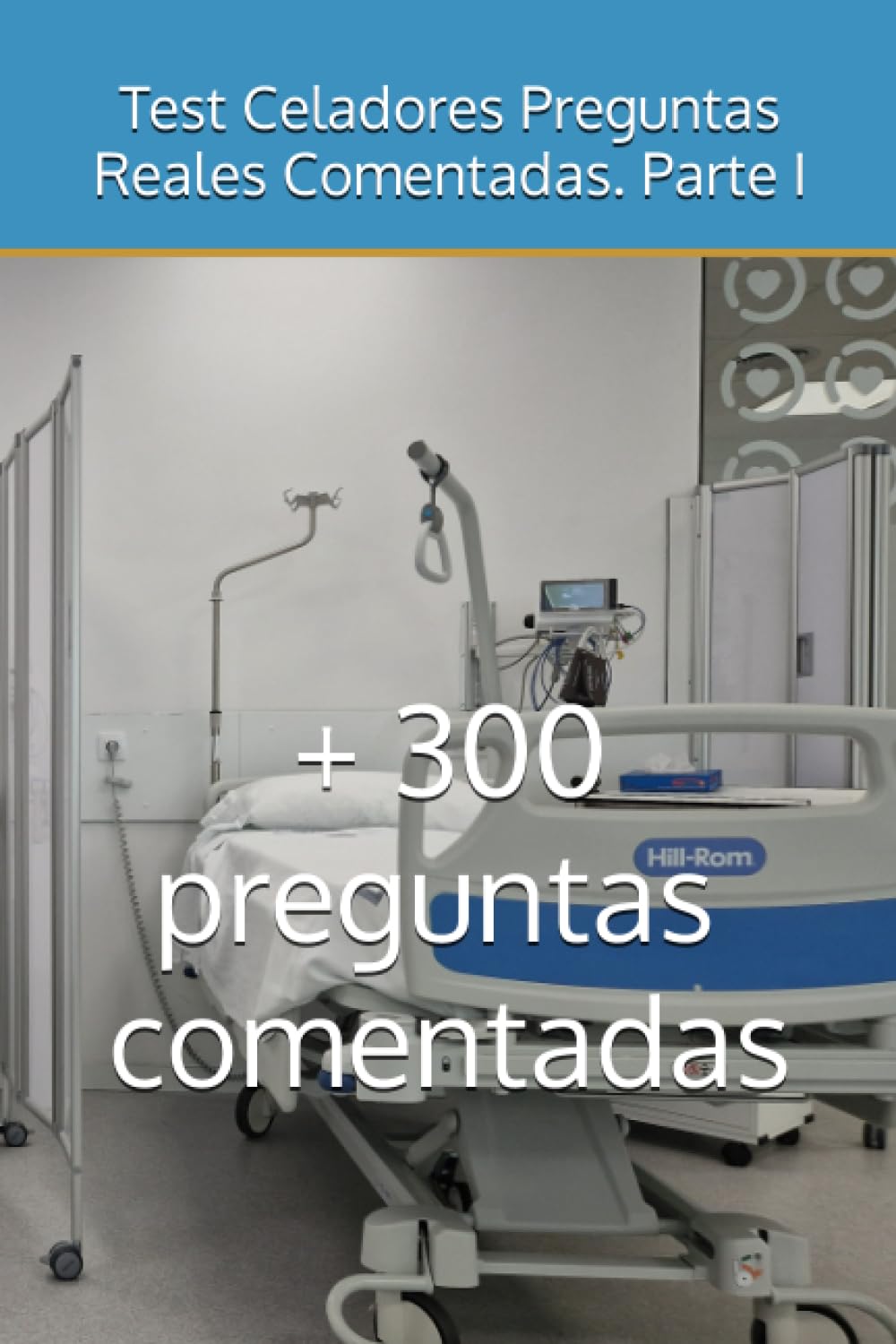 Libro: Test Celadores Preguntas Reales Comentadas. Parte I: + 300 preguntas reales de oposiciones comentadas (Oposiciones de Celador) (Spanish Edition)