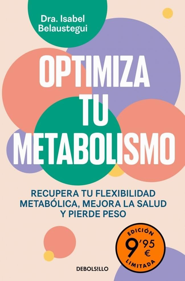 Optimiza tu metabolismo (edición limitada): Recupera tu flexibilidad metabólica, mejora la salud y pierde peso (Campaña Ahora por menos)