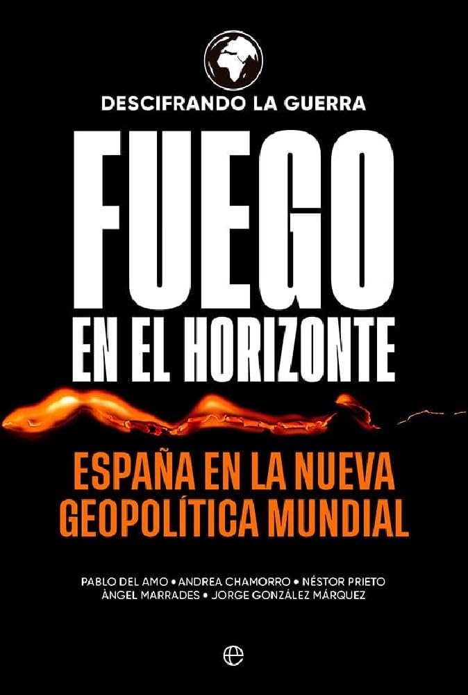 Libro: Fuego en el horizonte: España en la nueva geopolítica mundial
