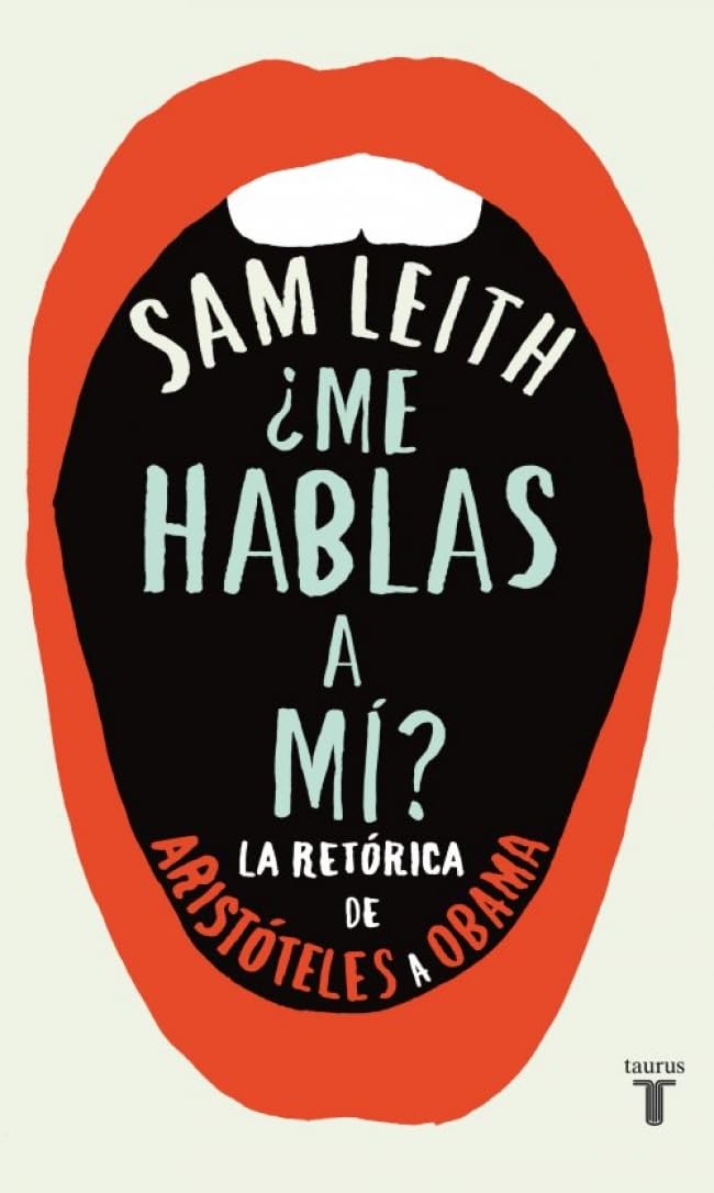 Libro: ¿Me hablas a mí?: La retórica, de Aristóteles a Obama (Pensamiento)