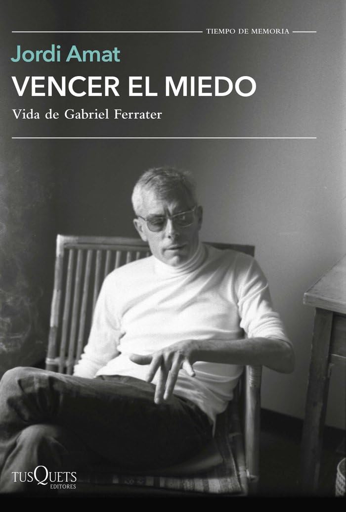Libro: Vencer el miedo: Vida de Gabriel Ferrater (Tiempo de Memoria)