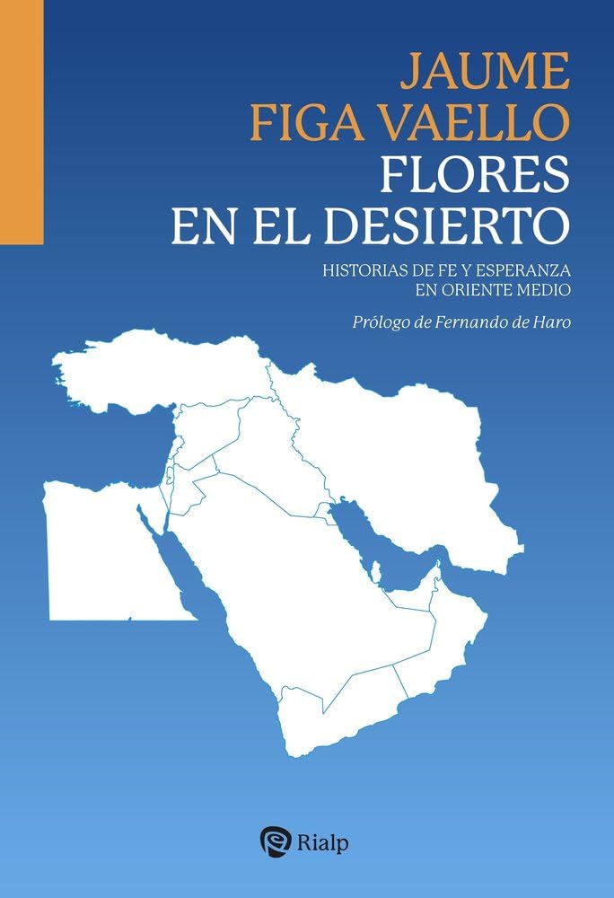 Flores en el desierto: Historias de fe y esperanza en Oriente Medio (Biografías y Testimonios)