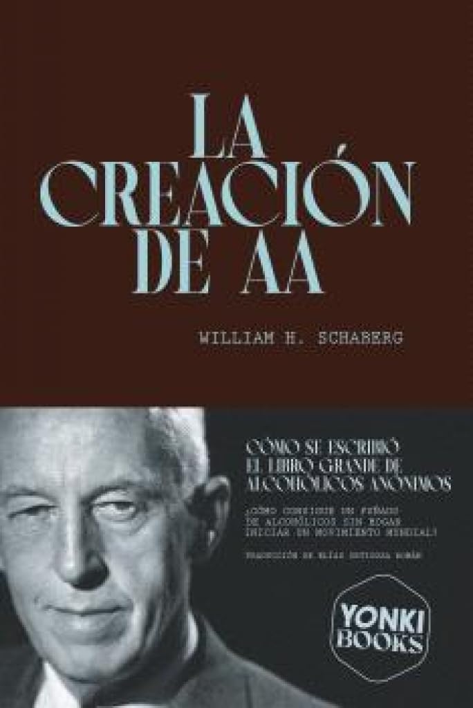 Libro: La creación de AA: Cómo se escribió el Libro Grande de Alcohólicos Anónimos