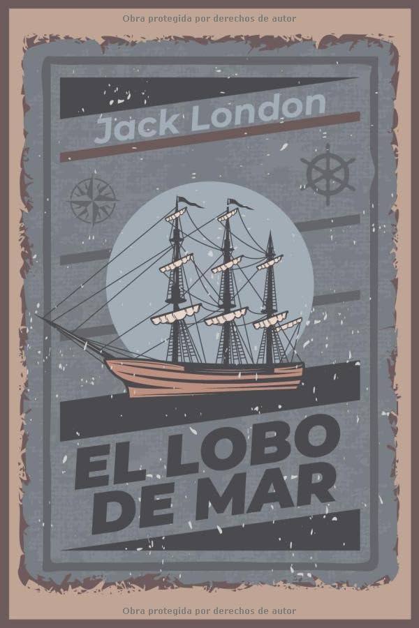 Libro: El lobo de mar - (Spanish version): (The Sea-Wolf - Jack London - Español) (Spanish Edition)