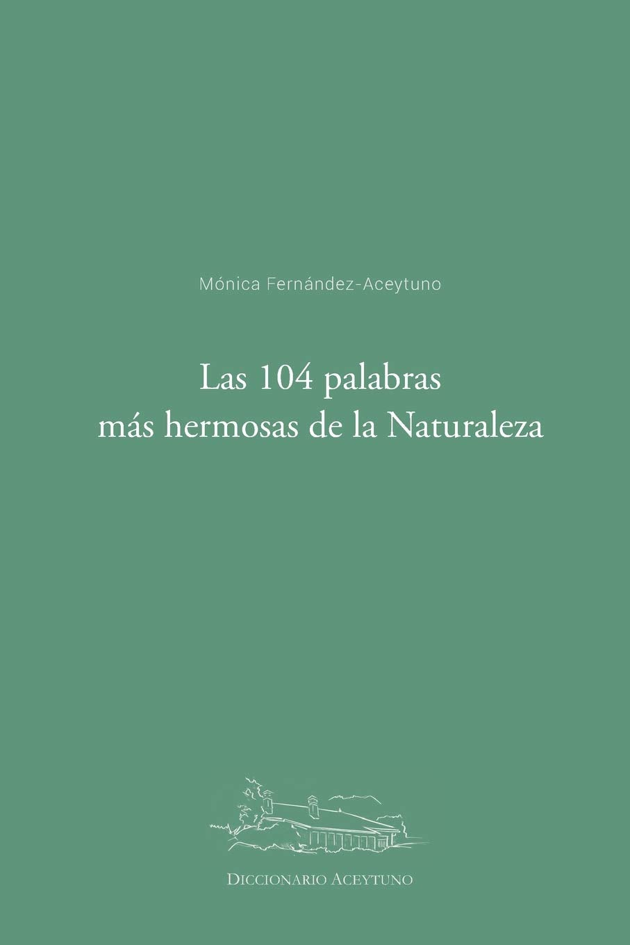 Libro: Las 104 palabras más hermosas de la Naturaleza: Diccionario Aceytuno: 1