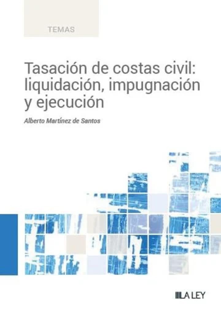 Libro: Tasación de costas civil: liquidación, impugnación y ejecución
