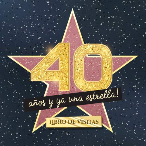 Libro: 40 años y ya una estrella: Libro de visitas para el 40 cumpleaños - Regalos originales para mujer 40 años - Decoración de fiestas - Libro de firmas para felicitaciones y fotos de los invitados