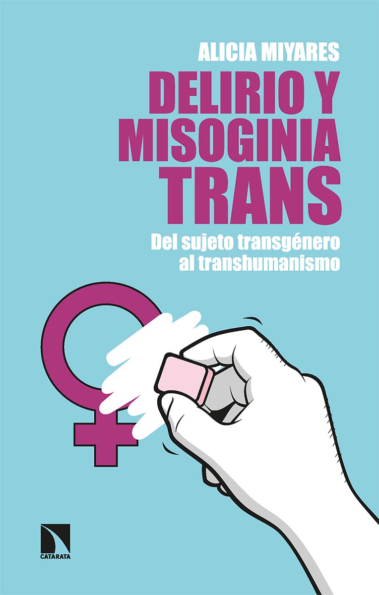 Libro: Delirio y misoginia trans: Del sujeto transgénero al transhumanismo: 896 (Mayor)