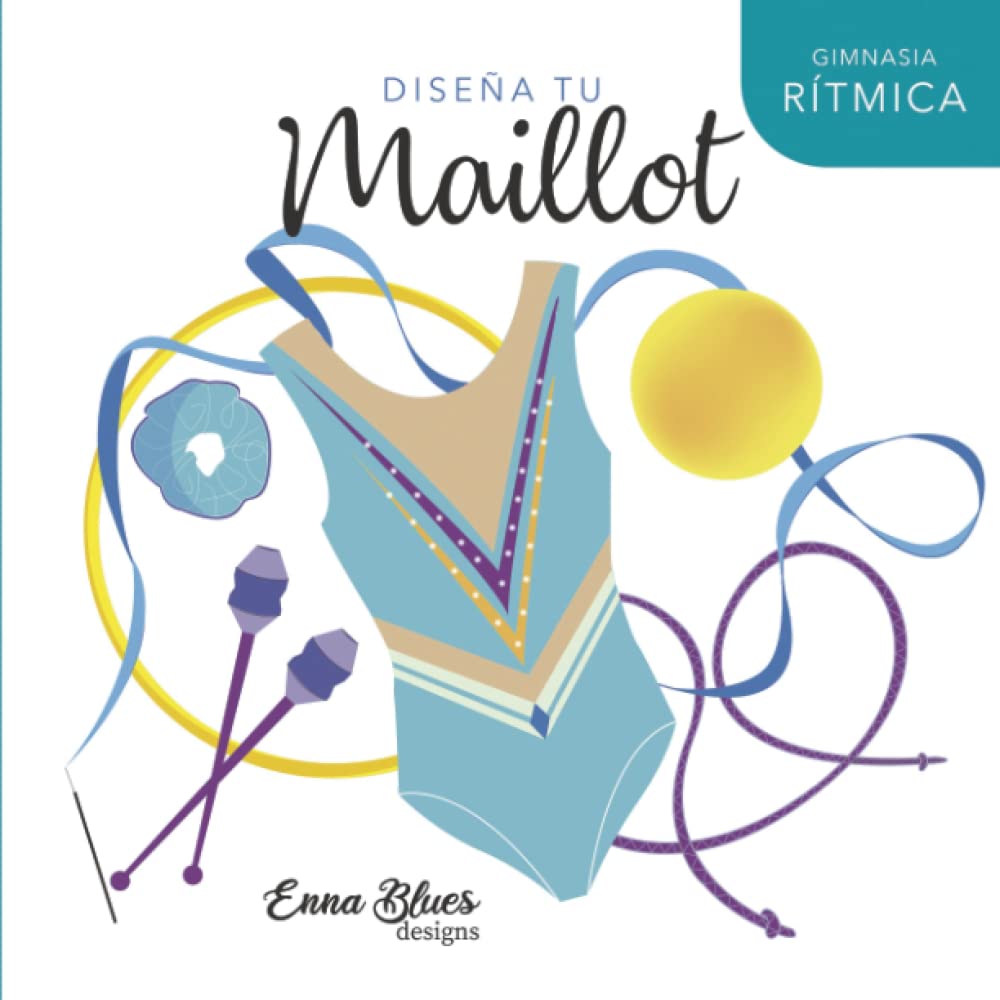Libro: Diseña tu Maillot (Versión Azul): Gimnasia Ritmica (Spanish Edition)