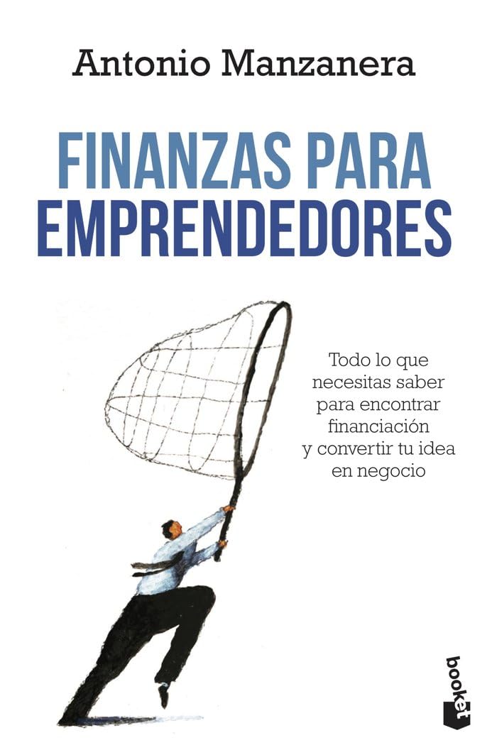 Libro: Finanzas para emprendedores: Todo lo que necesitas saber para encontrar financiación y convertir tu idea en negocio