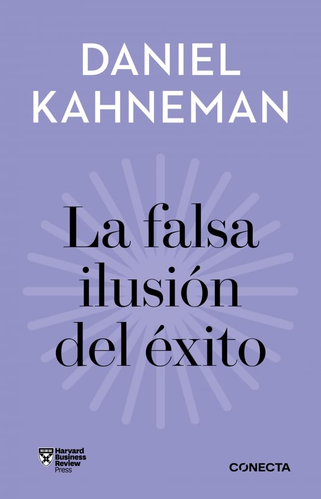 Libro: La falsa ilusión del éxito (Imprescindibles): Cómo el optimismo socava las decisiones ejecutivas (Conecta)