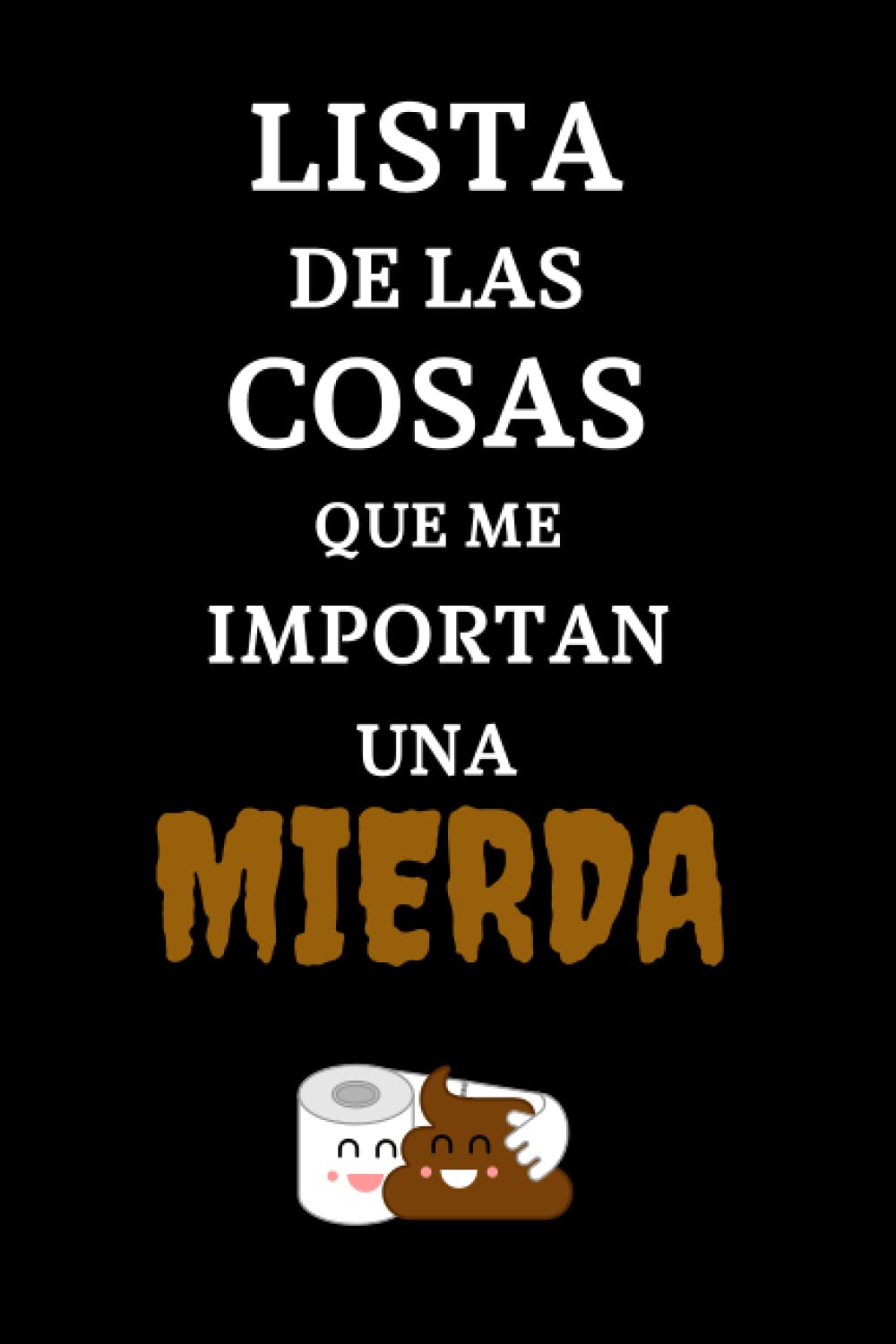 Libro: Lista de cosas que me importan una mierda: Libreta de notas para tomar apuntes, Cuaderno A5, Regalo original amigos de mierda, Rregalo gracioso