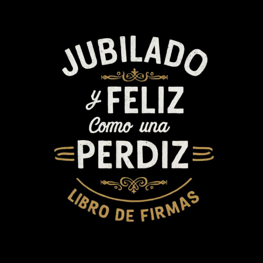 Libro: Jubilado y Feliz Como una Perdiz: Libro de Firmas Personalizado para la Jubilación| Dedicatorias, Mensajes, Recuerdos | Regalo para compañero de trabajo, amigo, familiar (Spanish Edition)