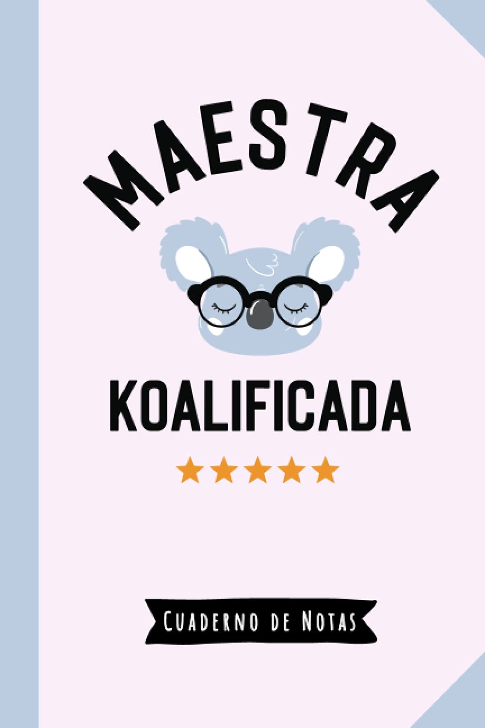 Libro: Maestra Koalificada: Cuaderno de Notas (A5, rayado) - Regalo original para una Maestra - Regalos para su cumpleaños o navidad (Spanish Edition)