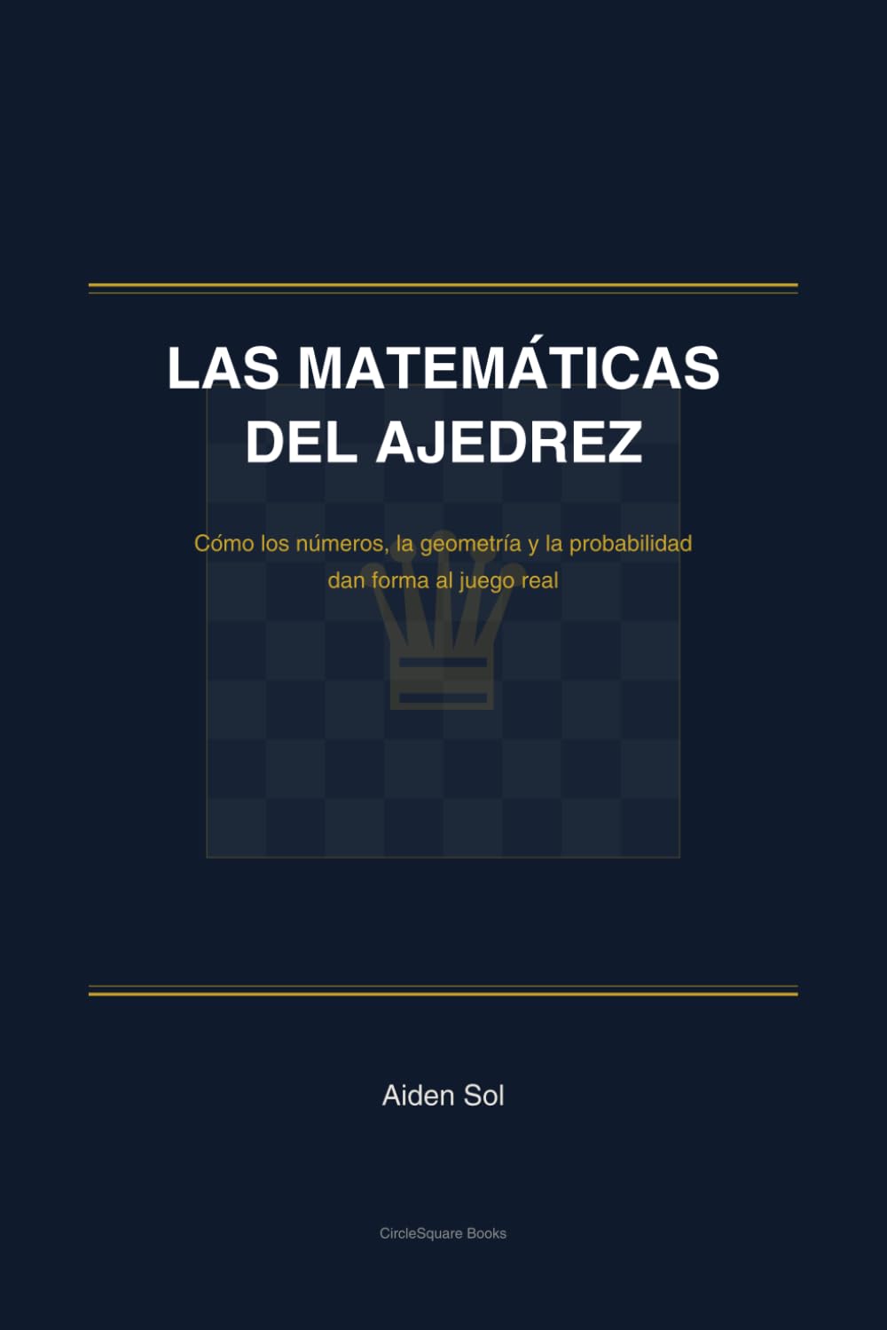 Libro: Las Matemáticas del Ajedrez: Cómo los números, la geometría y la probabilidad dan forma al juego real
