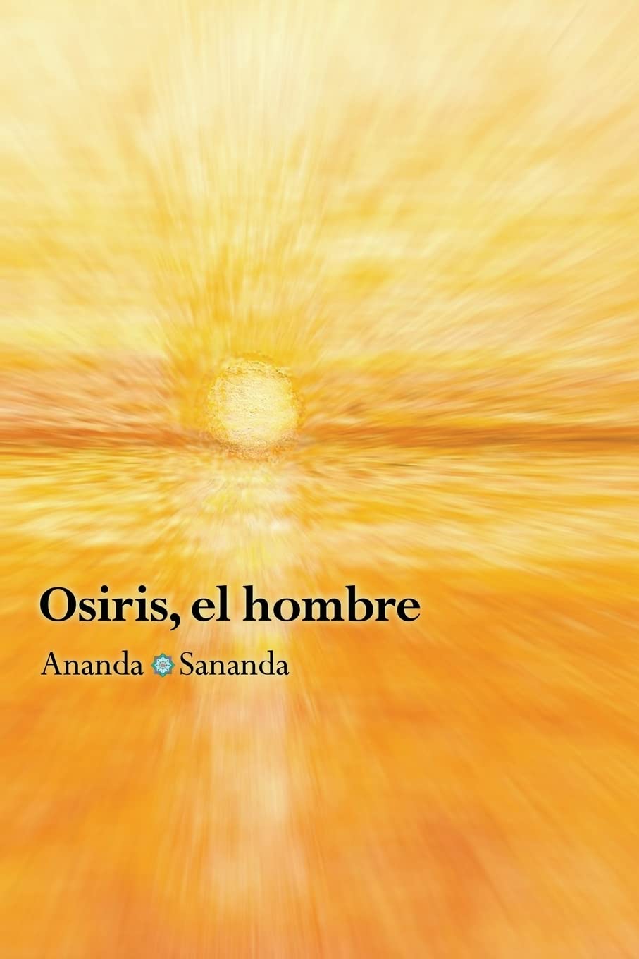Libro: Osiris, el hombre: Por Ananda Sananda (Spanish Edition)