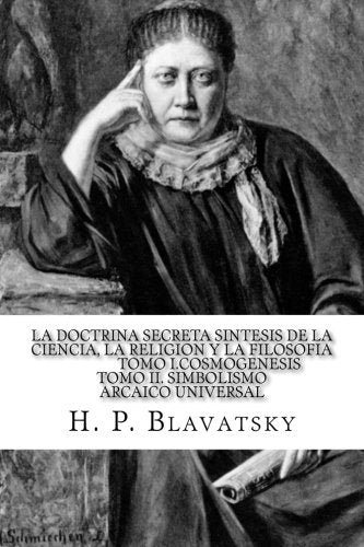 Libro: La Doctrina Secreta Sintesis de la Ciencia, la Religion y la Filosofia Tomo I.Cosmogenesis Tomo II. Simbolismo Arcaico Universal (Spanish Edition)